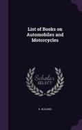 List Of Books On Automobiles And Motorcycles di R Blessing edito da Palala Press