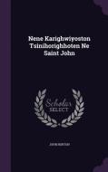 Nene Karighwiyoston Tsinihorighhoten Ne Saint John di John Norton edito da Palala Press