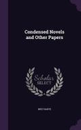 Condensed Novels And Other Papers di Bret Harte edito da Palala Press