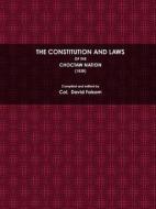 The Constitution And Laws Of The Choctaw Nation - 1838 di Col. David Folsom edito da Lulu.com
