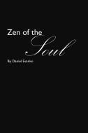 Zen Of The Soul di Daniel Evanko edito da Lulu.com