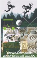 Zen Golf. Fully Challenged. Golf Zen & Dirty Bikers. Zen Extreme Golf With John Doty. FMX Zen Polo di John Doty edito da John Doty DB13 publishing