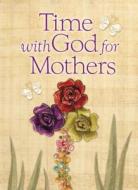 Time with God for Mothers di Jack Countryman edito da THOMAS NELSON PUB