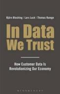 In Data We Trust di Lars Luck, Bjorn Bloching, Thomas Ramge edito da Bloomsbury Publishing Plc
