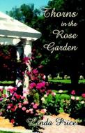 Thorns In The Rose Garden di Linda Price edito da America Star Books