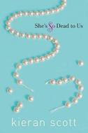 She's So Dead to Us di Kieran Scott edito da SIMON & SCHUSTER BOOKS YOU