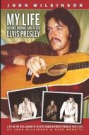 My Life Before, During and After Elvis Presley di John Wilkinson edito da Booksurge Publishing