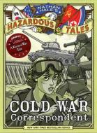 Cold War Correspondent (Nathan Hale's Hazardous Tales #11): A Korean War Tale di Nathan Hale edito da AMULET BOOKS