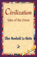 Civilization di Newbold La Motte Ellen Newbold La Motte, Ellen Newbold La Motte edito da 1st World Library - Literary Society