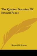 The Quaker Doctrine of Inward Peace di Howard H. Brinton edito da Kessinger Publishing