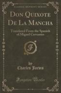 Don Quixote De La Mancha di Charles Jarvis edito da Forgotten Books