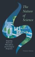 The Nature of Science di Fernando Espinoza edito da Rowman & Littlefield