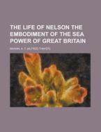 The Life Of Nelson, Volume 2 The Embodim di A. T. Mahan edito da Rarebooksclub.com