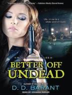 Better Off Undead di D. D. Barant edito da Tantor Audio