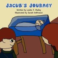 Jacub's Journey di Leslie J. Bailey edito da America Star Books