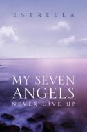 My Seven Angels di Estrella edito da Xlibris