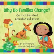 Why Do Families Change?: Our First Talk about Separation and Divorce di Jillian Roberts edito da ORCA BOOK PUBL