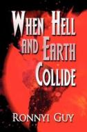 When Hell And Earth Collide di Ronnyi Guy edito da America Star Books