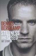 Stillness and Speed di Dennis Bergkamp edito da Simon & Schuster Ltd