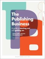 The Publishing Business di Kelvin Smith, Melanie Ramdarshan (University College London Bold edito da Bloomsbury Publishing PLC