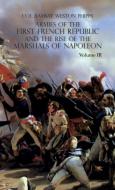 ARMIES OF THE FIRST FRENCH REPUBLIC AND THE RISE OF THE MARSHALS OF NAPOLEON I di Ramsay Weston Phipps edito da Naval & Military Press