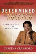 Determined to Succeed di Caretha Crawford edito da XULON PR