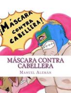 Mascara Contra Cabellera di Manuel Aleman edito da Createspace