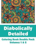 Diabolically Detailed Coloring Book Double Pack (Volumes 1 & 2) di Various, H. R. Wallace Publishing edito da Createspace