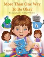 More Than One Way to Be Okay: Developing Cognitive Flexibility with Children di Ronit Gross edito da Createspace