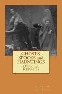 Ghosts, Spooks and Hauntings: Official Reports di Donna M. St Felix edito da Createspace