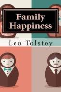 Family Happiness: (Annotated with Biography and Critical Essay) di Leo Nikolayevich Tolstoy edito da Createspace