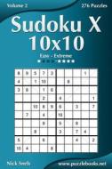Sudoku X 10x10 - Easy to Extreme - Volume 2 - 276 Puzzles di Nick Snels edito da Createspace