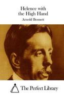 Helence with the High Hand di Arnold Bennett edito da Createspace