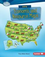 Using Economic and Resource Maps di Tracy Nelson Maurer edito da LERNER PUB GROUP