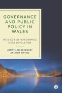 Governance and Public Policy in Wales: Promise and Performance Since Devolution di Jonathan Bradbury, Andrew Davies edito da BRISTOL UNIV PR