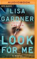 Look for Me di Lisa Gardner edito da Brilliance Audio