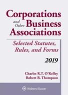 Corporations and Other Business Associations: Selected Statutes, Rules, and Forms, 2019 di Charles R. O'Kelley, Robert B. Thompson edito da ASPEN PUBL