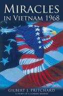 Miracles in Vietnam 1968 di Gilbert J. Pritchard edito da XULON PR