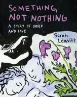 Something, Not Nothing di Sarah Leavitt edito da Arsenal Pulp Press