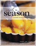 Simply in Season: 12 Months of Wine Country Cooking di Tony De Luca edito da WHITECAP BOOKS