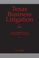Texas Business Litigation 2016 di Sofia Adrogue, Caroline Baker edito da Texas Lawyer