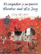 El Cazador Y Su Perro / Hunter and His Dog di Brian Wildsmith edito da STAR BRIGHT BOOKS