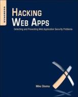 Hacking Web Apps di Mike Shema edito da Elsevier LTD, Oxford