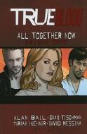 All Together Now di David Tischman, Mariah Huehner, Alan Ball edito da IDW Publishing