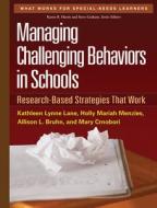 Managing Challenging Behaviors in Schools di Kathleen Lynne Lane, Holly Mariah Menzies, Allison L. Bruhn, Mary Crnobori edito da Guilford Publications