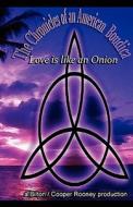 The Chronicles Of American Boudica, Love Is Like An Onion di Dorraine M Cooper-Rooney, Chris Bilton edito da American Boudica