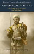 White War, Black Soldiers di Bakary Diallo, Lamine Senghor edito da Hackett Publishing Co, Inc