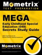 Mega Early Childhood Special Education (049) Secrets Study Guide: Mega Test Review for the Missouri Educator Gateway Ass edito da MOMETRIX MEDIA LLC