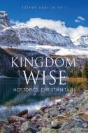Kingdom Wise: Hot Topics, Christian talk di Esther Agbi (D Th ). edito da XULON PR