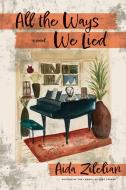All The Ways We Lied di Aida Zilelian edito da Turner Publishing Company